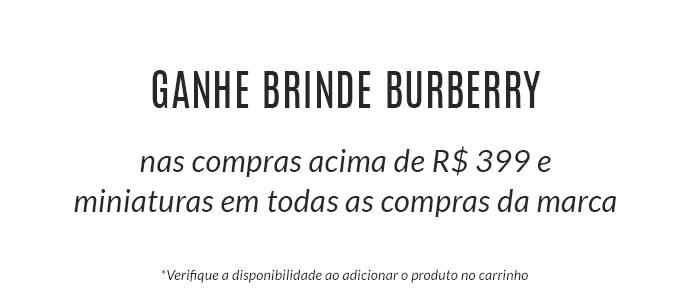 Ganhe Brinde Burberry Ganhe Brinde Burberry